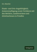 Cover-Bild zum Titel 'Staats- und Orts-Angehörigkeit; Armenverpflegung sowie Verfahren mit den Bettlern, Landstreichern und Arbeitsscheuen in Preußen' von 'H. A. Mascher'