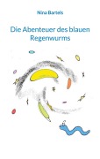 Cover-Bild zum Titel 'Die Abenteuer des blauen Regenwurms' von 'Nina Bartels'