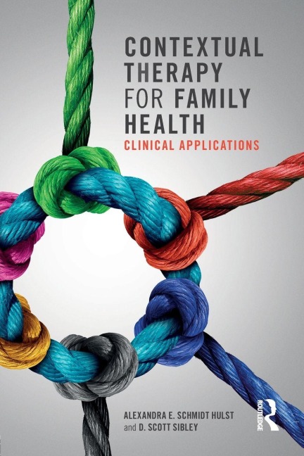 Contextual Therapy for Family Health - Alexandra E. Schmidt Hulst, D. Scott Sibley