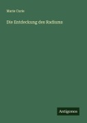 Cover-Bild zum Titel 'Die Entdeckung des Radiums' von 'Marie Curie'