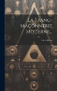 Cover-Bild zum Titel 'La Franc-maçonnerie Moderne...' von 'Ernest Gilon'