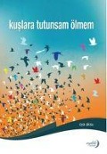 Cover-Bild zum Titel 'Kuslara Tutunsam Ölmem' von 'Oya Aksu'
