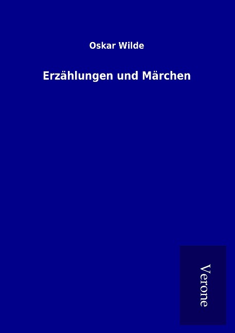 Erzählungen und Märchen - Oskar Wilde