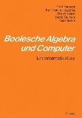 Boolesche Algebra und Computer - Karl-Heinrich Jäschke, Gerd Harbeck