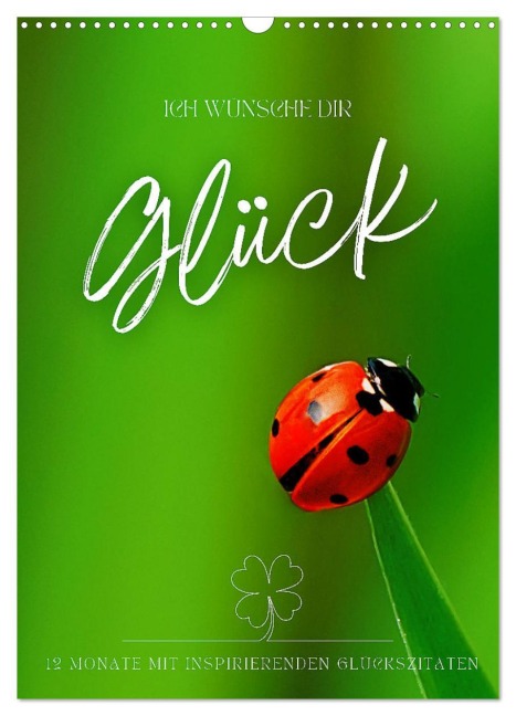 ICH WÜNSCHE DIR GLÜCK - 12 Monate mit inspirierenden Glückszitaten (Wandkalender 2026 DIN A3 hoch), CALVENDO Monatskalender - Kirsten d'Angelo