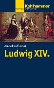 Cover-Bild zum Titel 'Ludwig XIV.' von 'Anuschka Tischer'