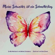 Cover-Bild zum Titel 'Meine Schwester ist ein Schmetterling' von 'Nadine Grüneberg'