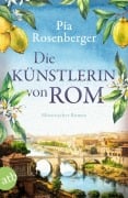 Die Künstlerin von Rom - Pia Rosenberger