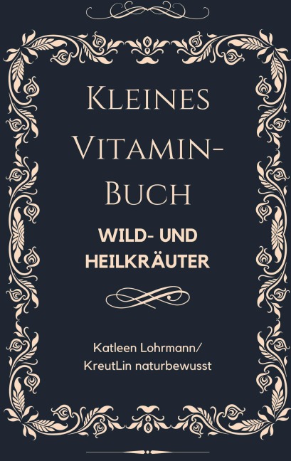 Kleines Vitaminbuch "Wild- und Heilkräuter" - Katleen Lohrmann KreutLin naturbewusst