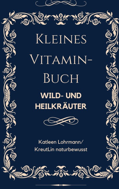 Kleines Vitaminbuch "Wild- und Heilkräuter" - Katleen Lohrmann Kreutlin Naturbewusst