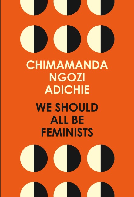 We Should All Be Feminists - Chimamanda Ngozi Adichie