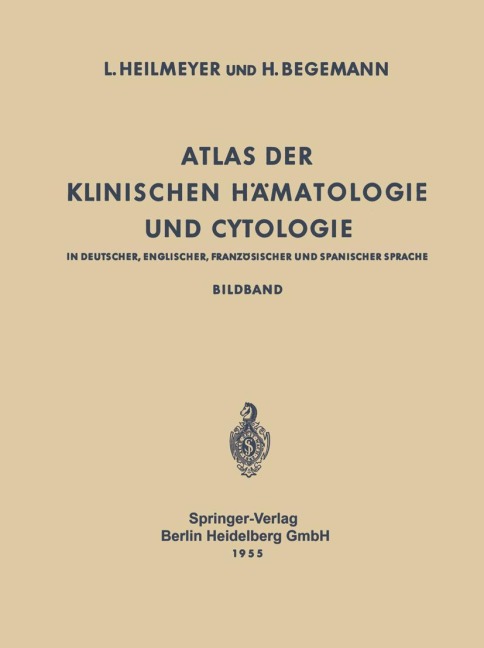 Atlas der Klinischen Hämatologie und Cytologie in Deutscher, Englischer, Französischer und Spanischer Sprache - Ludwig Heilmeyer, Herbert Begemann
