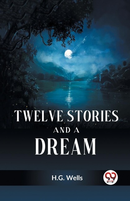Twelve Stories and a Dream - Wells H. G.