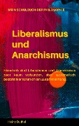 Mein Schulbuch der Philosophie LIBERALISMUS UND ANARCHISMUS - Heinz Duthel