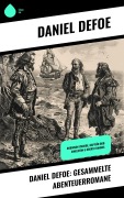 Cover-Bild zum Titel 'Daniel Defoe: Gesammelte Abenteuerromane' von 'Daniel Defoe'