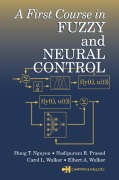 Cover-Bild zum Titel 'A First Course in Fuzzy and Neural Control' von 'Hung T. Nguyen, Elbert A. Walker, Nadipuram R. Prasad, Carol L. Walker'