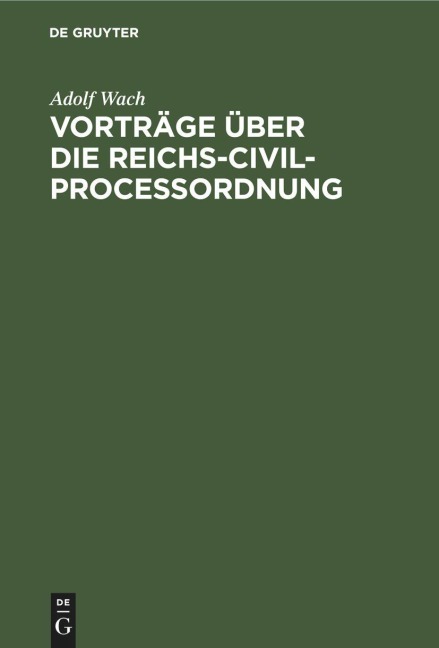 Vorträge über die Reichs-Civilprocessordnung - Adolf Wach