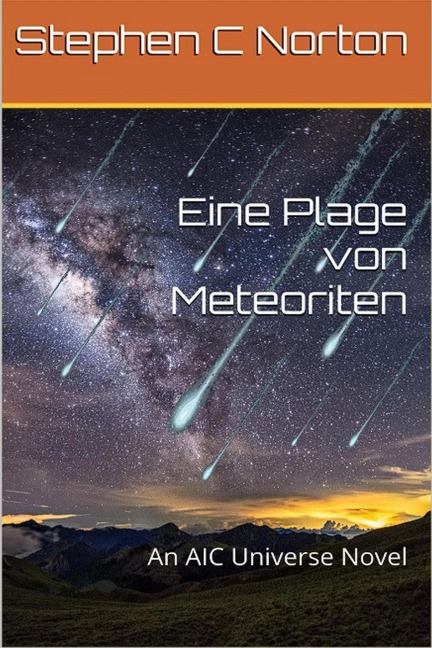 Eine Plage von Meteoriten (The AIC Universe Novel - German, #1) - Stephen C Norton