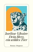 Cover-Bild zum Titel 'Dein Herz, ein wildes Tier' von 'Jardine Libaire'