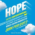 Hope and Other Superpowers: A Life-Affirming, Love-Defending, Butt-Kicking, World-Saving Manifesto - 