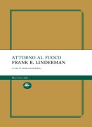 Attorno al fuoco - Frank B. Linderman