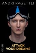 Cover-Bild zum Titel 'Attack your dreams' von 'Andri Ragettli'