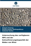 Cover-Bild zum Titel 'Untersuchung des verfügbaren NPK und der Kaliumfixierungskapazität der Böden von Bihar' von 'Satyam Swarup, Partha Kumar Mukhopadhyay, Sukamal Sarkar'