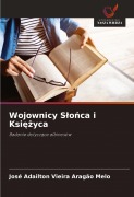 Cover-Bild zum Titel 'Wojownicy S¿o¿ca i Ksi¿¿yca' von 'José Adailton Vieira Aragão Melo'