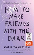 Cover-Bild zum Titel 'How to Make Friends with the Dark' von 'Kathleen Glasgow'