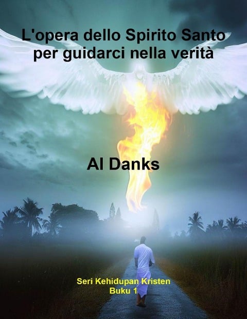 L'opera dello Spirito Santo per guidarci nella verità (Serie di vita cristiana, #1) - Al Danks