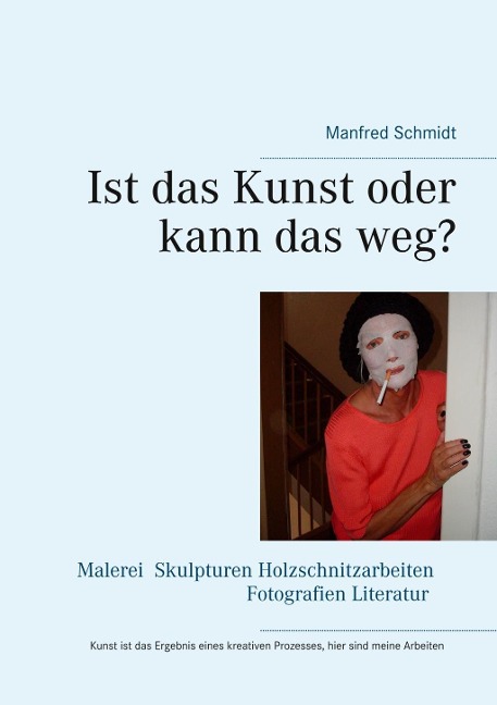 Ist das Kunst oder kann das weg? - Manfred Schmidt