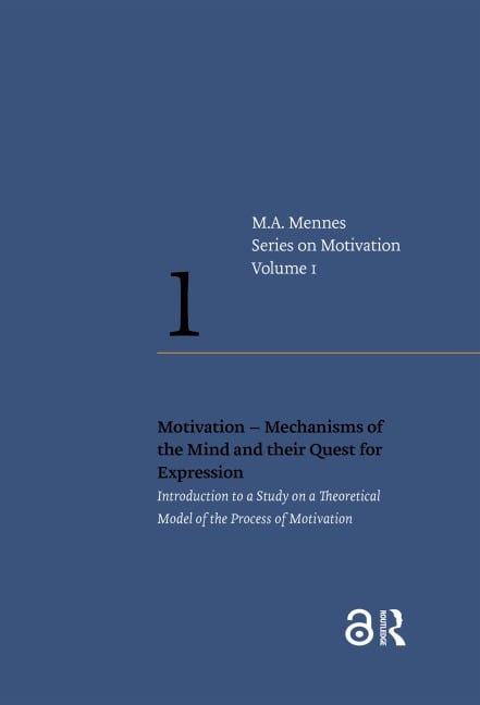 Motivation - Mechanisms of the Mind and their Quest for Expression - Menno A. Mennes