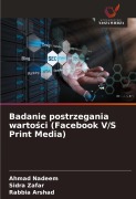 Cover-Bild zum Titel 'Badanie postrzegania warto¿ci (Facebook V/S Print Media)' von 'Ahmad Nadeem, Sidra Zafar, Rabbia Arshad'