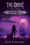 The Ghost of the Wicked Crow - Scott Welvaert