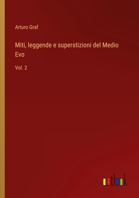 Miti, leggende e superstizioni del Medio Evo - Arturo Graf