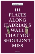 Cover-Bild zum Titel '111 Places along Hadrian's Wall That You Shouldn't Miss' von 'David Taylor'
