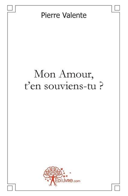 Mon Amour, t'en souviens-tu ? - Pierre Valente