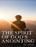 Cover-Bild zum Titel 'The Spirit of God's Anointing' von 'Bill Vincent'