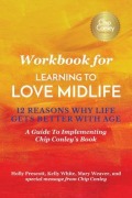 Cover-Bild zum Titel 'Workbook for Learning To Love Midlife: 12 Reasons Why Life Gets Better with Age' von 'Holly Prescott, Mary Weaver, Kelly White'