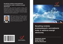 Cover-Bild zum Titel 'Recykling ¿cieków przemys¿owych: oszcz¿dzanie wody w sektorze energii s¿onecznej' von 'Abdeljalil Adam, Nabil Saffaj, Rachid Mamouni'