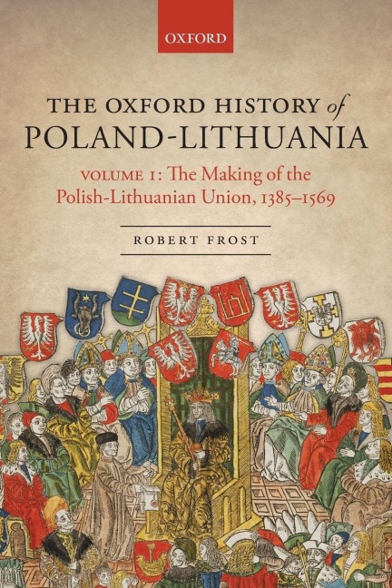 The Oxford History of Poland-Lithuania - Robert I Frost