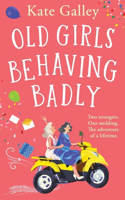 Old Girls Behaving Badly - Kate Galley