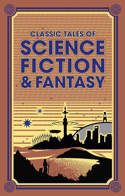 Classic Tales of Science Fiction & Fantasy - Jules Verne, Jack London, Arthur Conan Doyle, Edgar Rice Burroughs, H. G. Wells