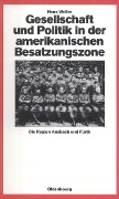 Cover-Bild zum Titel 'Gesellschaft und Politik in der amerikanischen Besatzungszone' von 'Hans Woller'