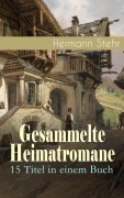 Cover-Bild zum Titel 'Gesammelte Heimatromane: 15 Titel in einem Buch' von 'Hermann Stehr'