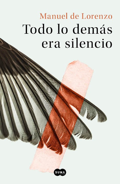 Todo Lo Demás Era Silencio / Everything Else Was Silence - Manuel de Lorenzo