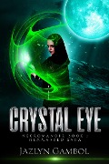 Crystal Eye (GEMMARKED SAGA, #1) - Jazlyn Gambol