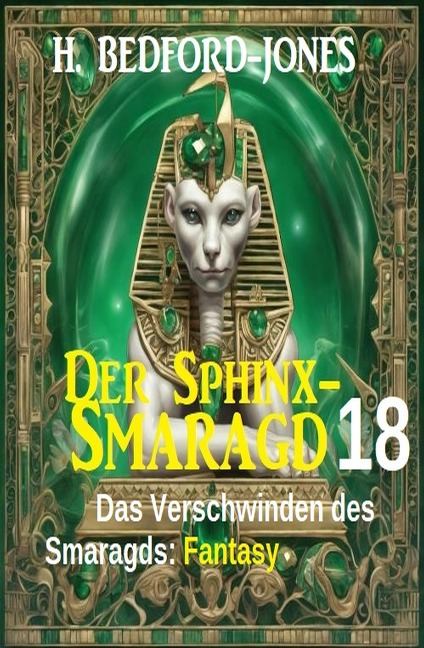 Das Verschwinden des Smaragds: Fantasy: Der Sphinx Smaragd 18 - H. Bedford-Jones