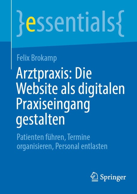 Arztpraxis: Die Website als digitalen Praxiseingang gestalten - Felix Brokamp