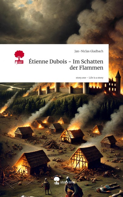 Étienne Dubois - Im Schatten der Flammen. Life is a Story - story.one - Jan-Niclas Gladbach